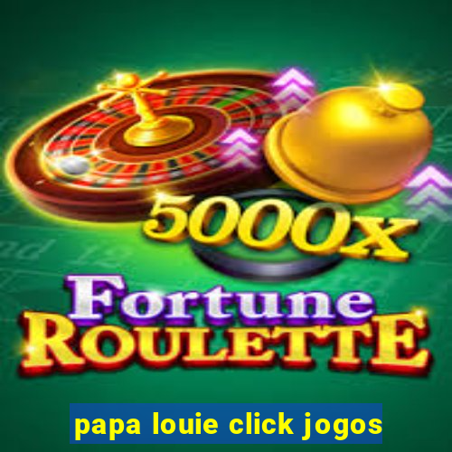 papa louie click jogos